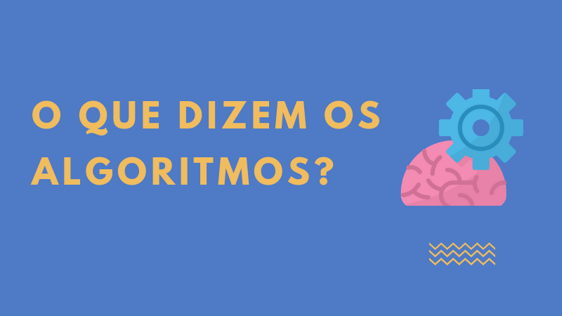 o que dizem os algoritmos