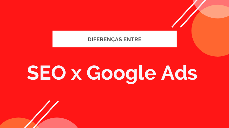 diferencas entre seo x google ads