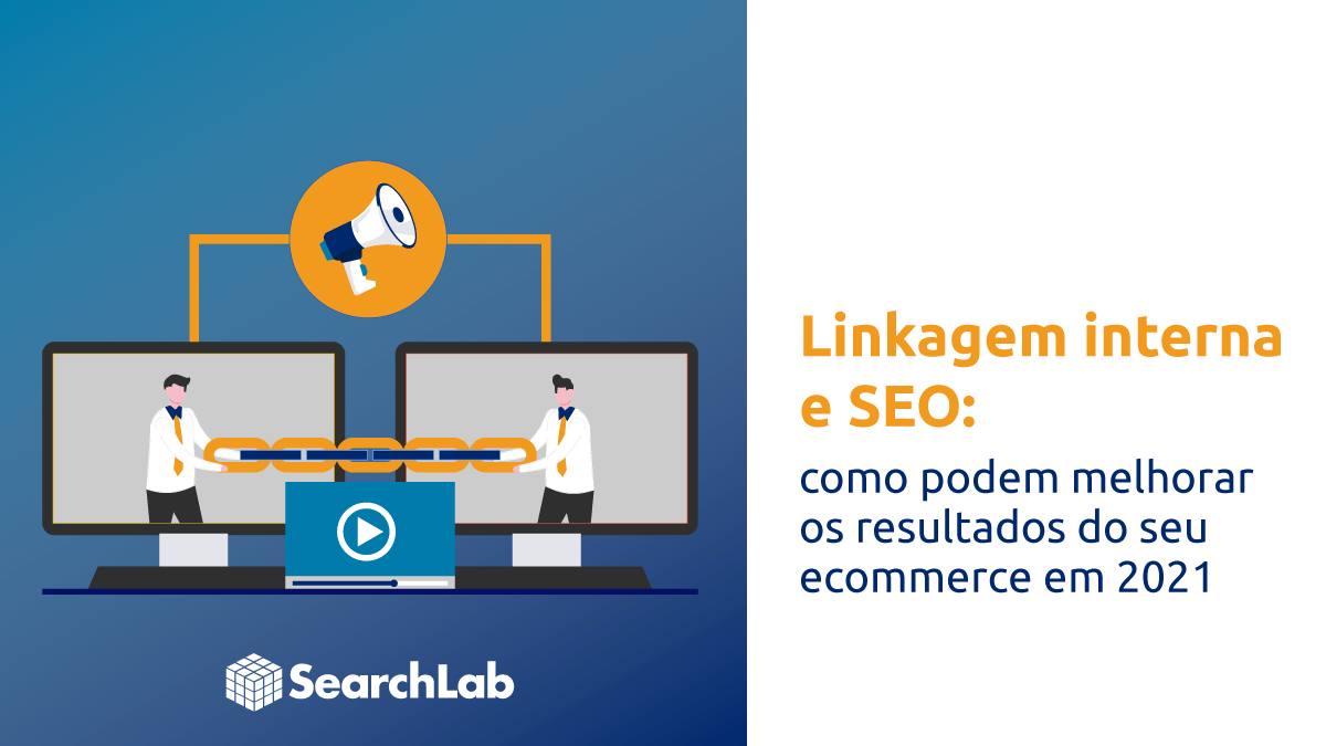 Linkagem interna e SEO: como ajudam a melhorar os resultados do seu ecommerce